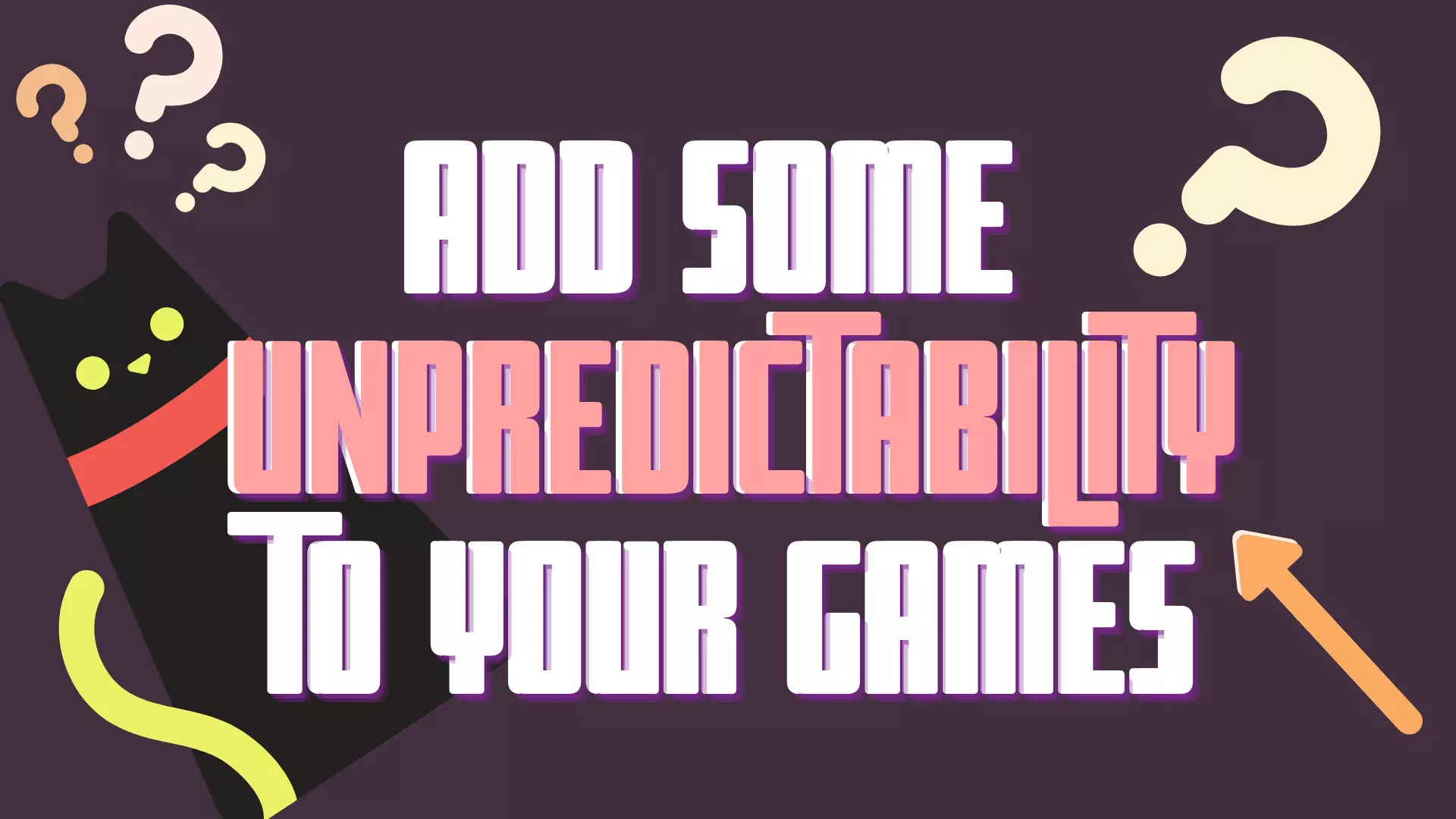 Add Some Unpredictability To Your Games - Game Development Tips - Featured Image