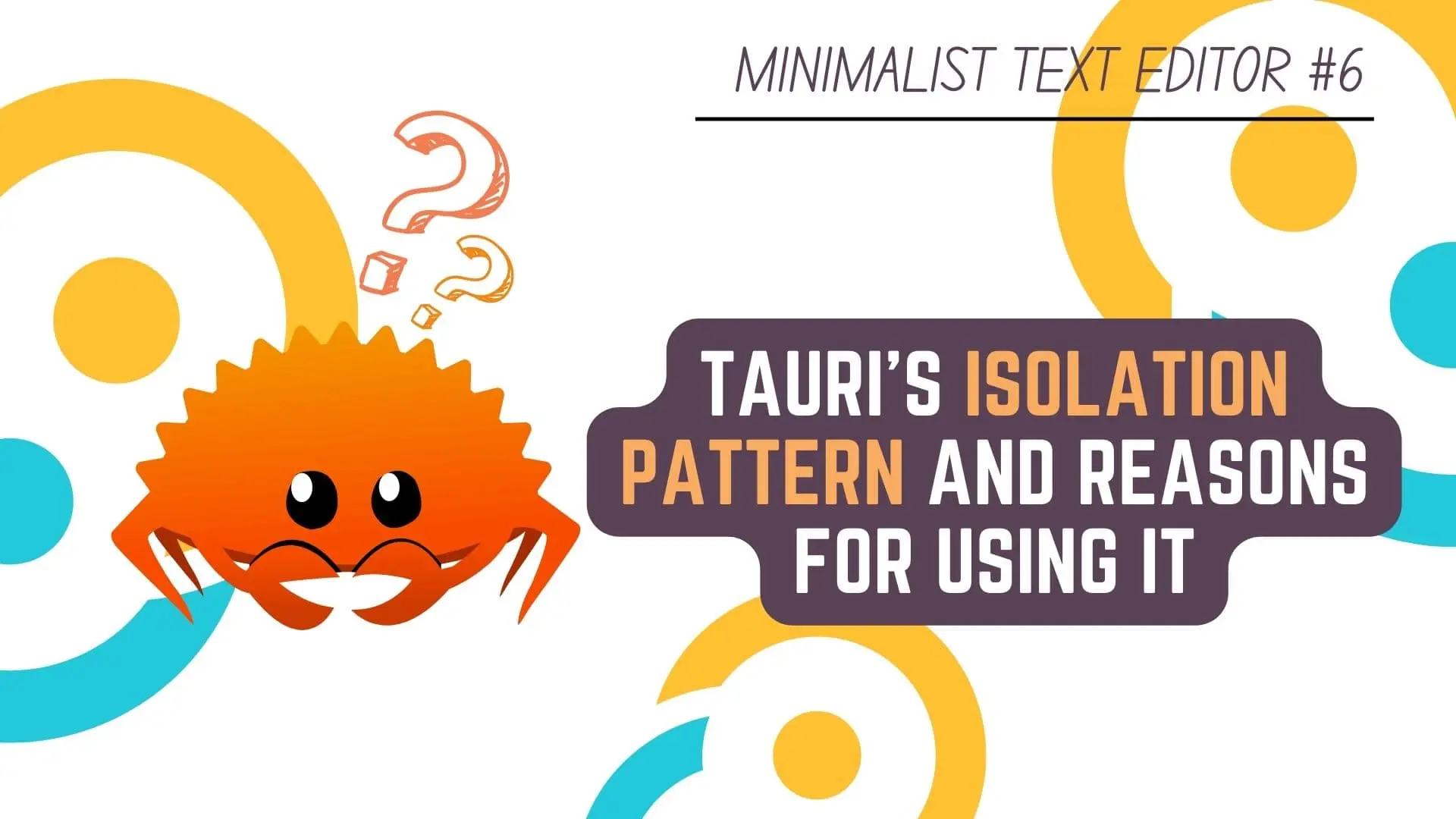 Minimalist Text Editor in Rust Programming Language & Tauri - #6 Tauri Isolation Pattern - Rust & Tauri Development Tutorial - Featured Image