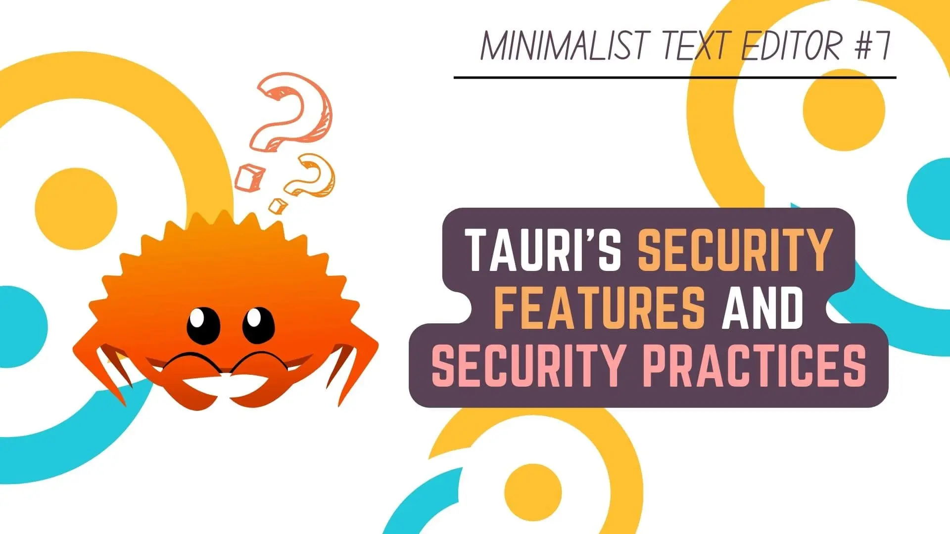 Minimalist Text Editor in Rust Programming Language & Tauri - #7 Tauri Security Features & Practices - Rust & Tauri Development Tutorial - Featured Image