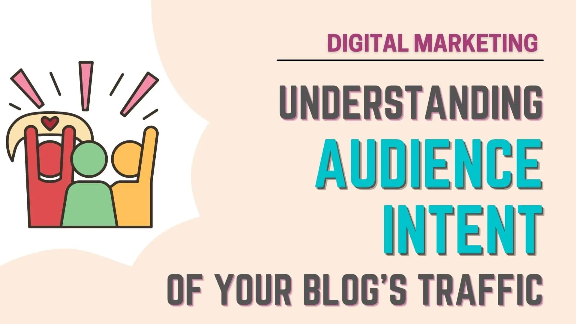 Understanding Audience Intent of Your Blog Traffic - Featured Image