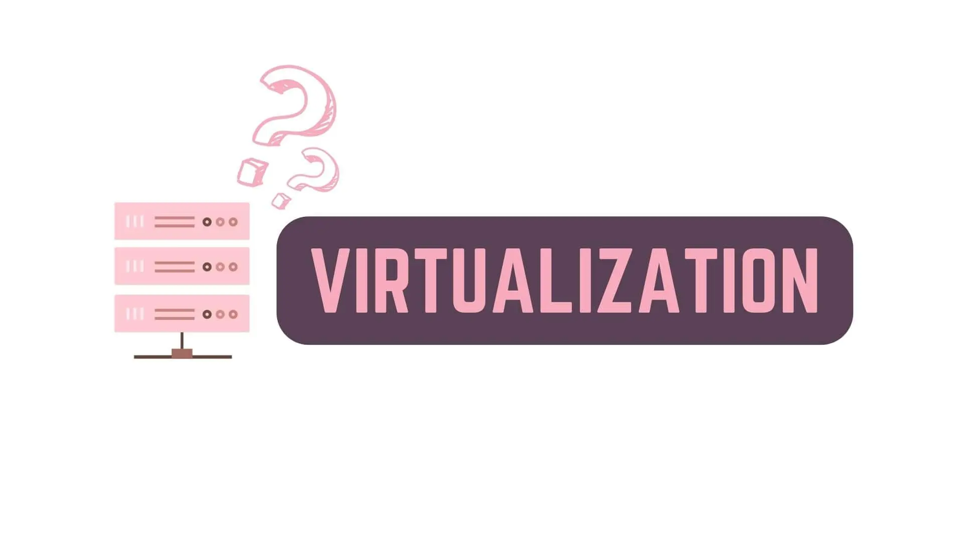 Virtualization, Hypervisors & Virtual Machines (VM) - Web Development Basics - Featured Image