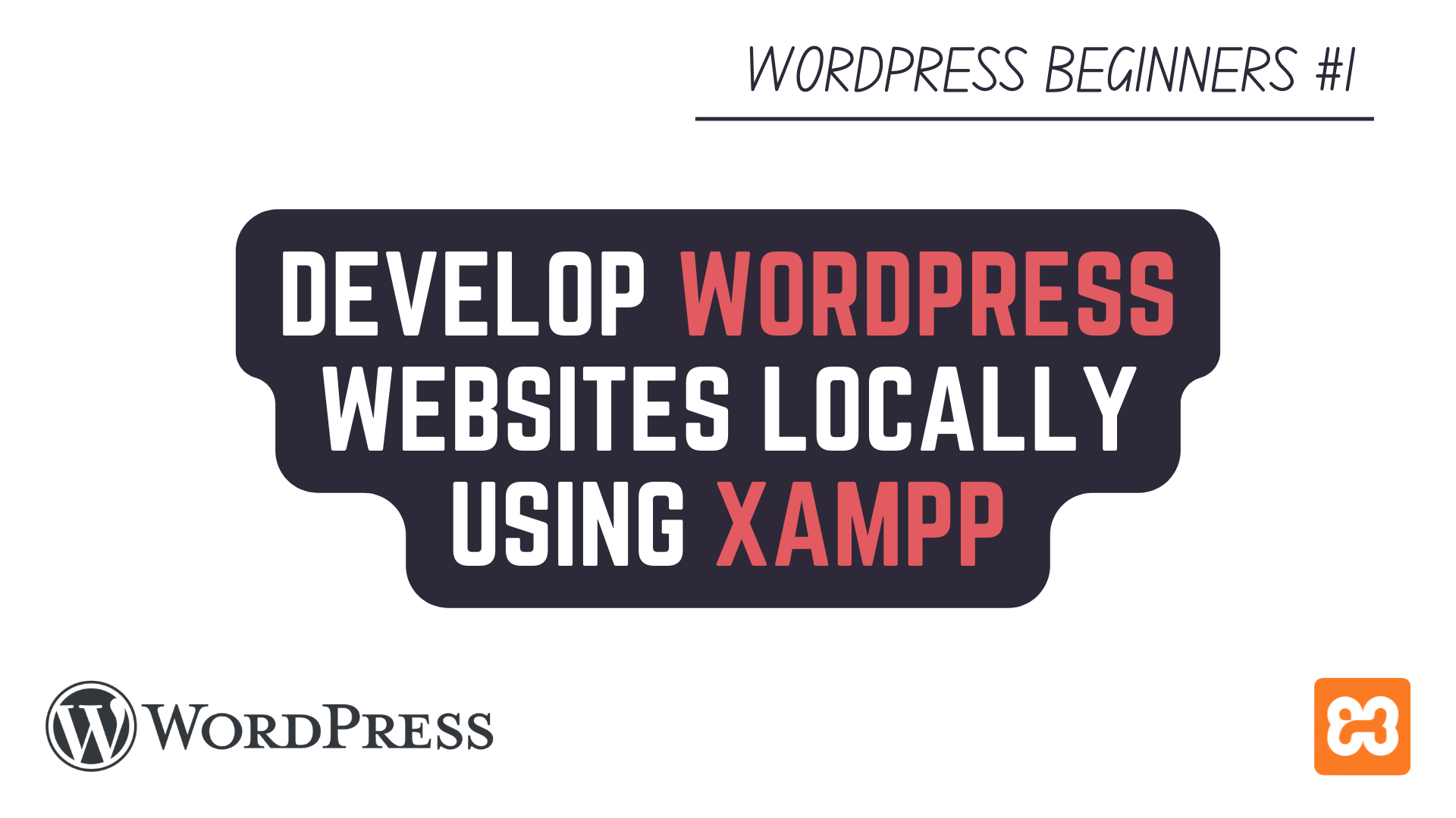 Develop WordPress Websites Locally on your computer using XAMPP Server Stack - WordPress Beginners Tutorial - Featured Image Light